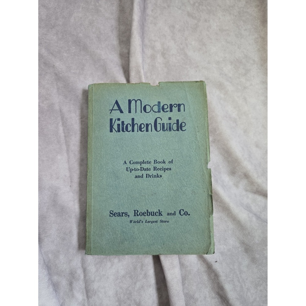 A Modern Kitchen Guide Recipes And Drinks 1934 Sears Roebuck & Co.